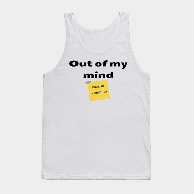 Out of my mind. Back in 5 minutes Tank Top by IndiPrintables